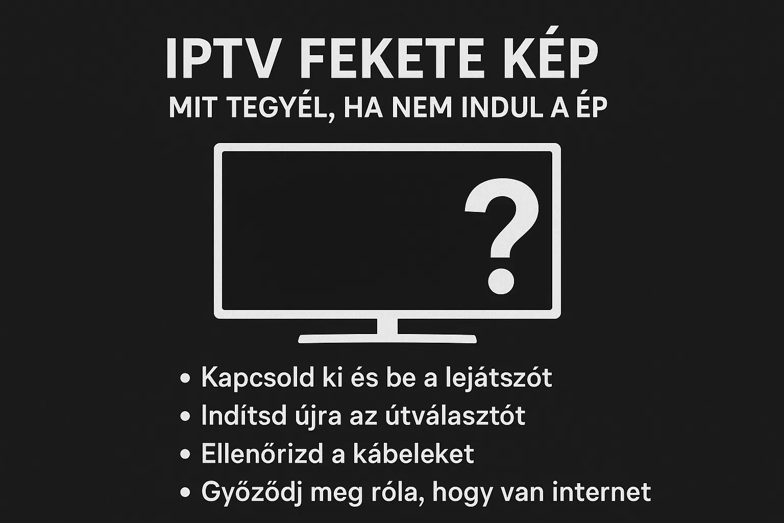 iptv fekete kép — IPTV fekete kép — mit tegyél, ha nem indul a kép